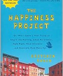 The Happiness Project Or, Why I Spent a Year Trying to Sing in the Morning, Clean My Closets, Fight Right, Read Aristotle, and Generally Have More Fun